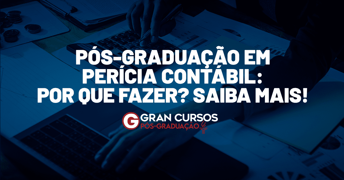 Pós-Graduação em Perícia Contábil: por que fazer? Saiba mais!