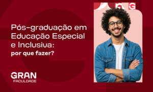 Pós-graduação em Educação Especial e Inclusiva: por que fazer?