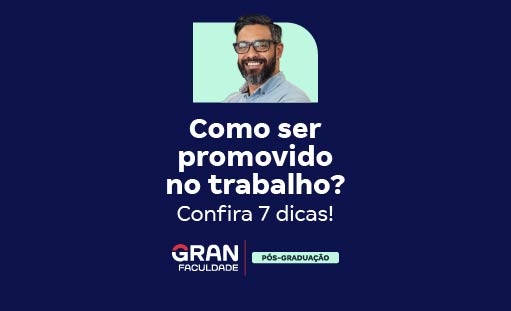 Como ser promovido no trabalho? Confira 7 dicas!