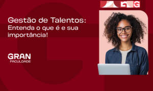 Gestão de Talentos: entenda o que é e sua importância!