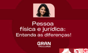 Pessoa física e jurídica: entenda finalmente a diferença!