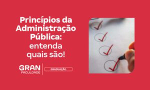 Princípios da Administração Pública: quais são e como usar?
