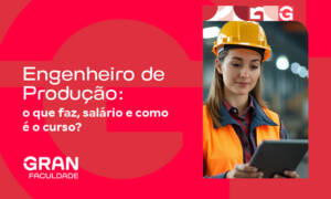 Engenheiro de Produção: o que faz, salário e como é o curso?