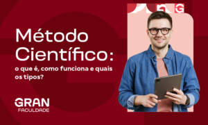 Método Científico: o que é, como funciona e quais os tipos?