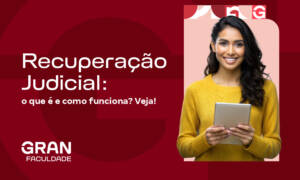 Recuperação Judicial: o que é e como funciona? Veja!