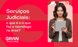 Serviços Judiciais: o que é e o que faz o tecnólogo na área?