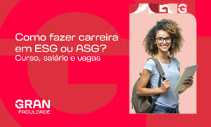 Como fazer carreira em ESG ou ASG? Curso, salário e vagas