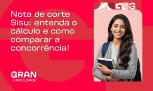 Nota de Corte Sisu: entenda o cálculo e como comparar a concorrência!