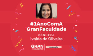 Ivalda persistiu e hoje faz Administração na Gran Faculdade!