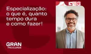 Especialização: o que é, quanto tempo dura e como fazer!