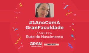 Rute faz Administração na Gran Faculdade: veja sua história!