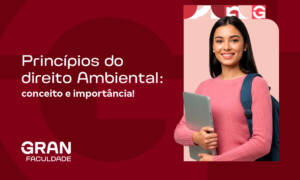 Princípios do Direito Ambiental: qual seu conceito e importância? Confira!