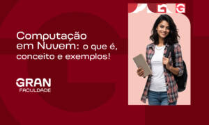 Computação em Nuvem: o que é, conceito e exemplos!