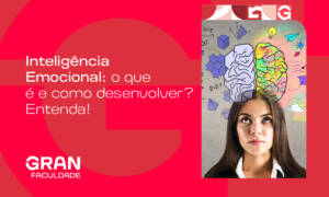 Inteligência Emocional: o que é e como desenvolver? Entenda!