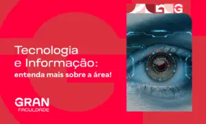 Tecnologia e Informação: entenda mais sobre a área!