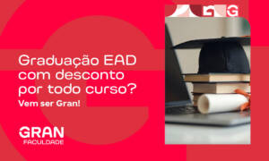 Graduação EAD com desconto por todo curso? Vem ser Gran!