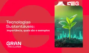 Tecnologias Sustentáveis: importância, quais são e exemplos