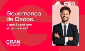 Governança de Dados: o que é e por que atuar na área?