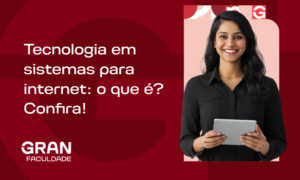 Tecnologia em sistemas para internet: o que é? Confira!