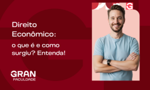 Direito Econômico: o que é e como surgiu? Entenda!