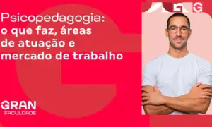 Psicopedagogia: o que faz, quais áreas de atuação e mercado de trabalho? Confira!