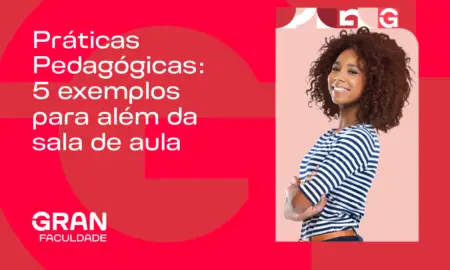 Práticas Pedagógicas: 5 exemplos para além da sala de aula