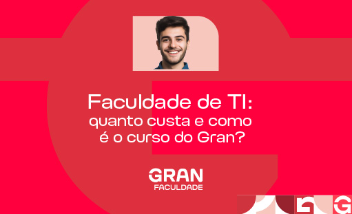 Faculdade de TI: quanto custa e como é o curso do Gran?