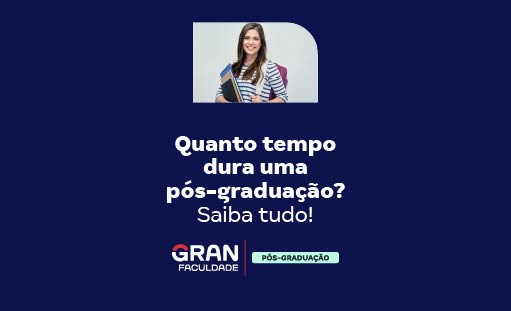 Quanto tempo dura uma pós-graduação? Descubra com o Gran!