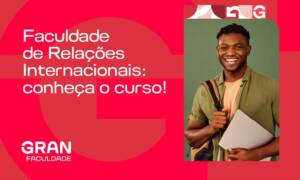 Faculdade de Relações Internacionais: conheça o curso!