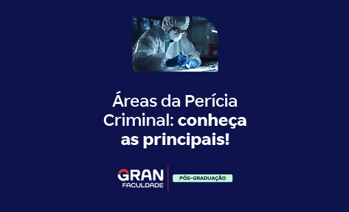 Áreas da Perícia Criminal: conheça!
