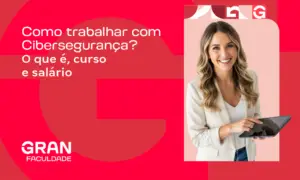 Como trabalhar com Cibersegurança? O que é, curso e salário