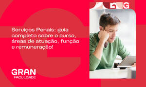 Serviços Penais: guia completo sobre o curso, áreas de atuação, função e remuneração!