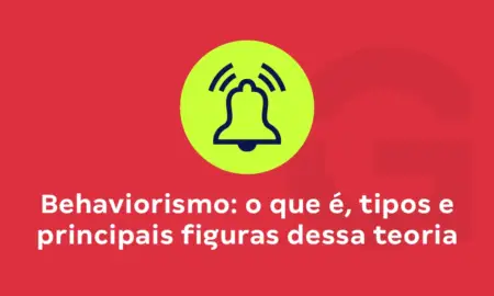 Behaviorismo: o que é, tipos e principais figuras dessa teoria
