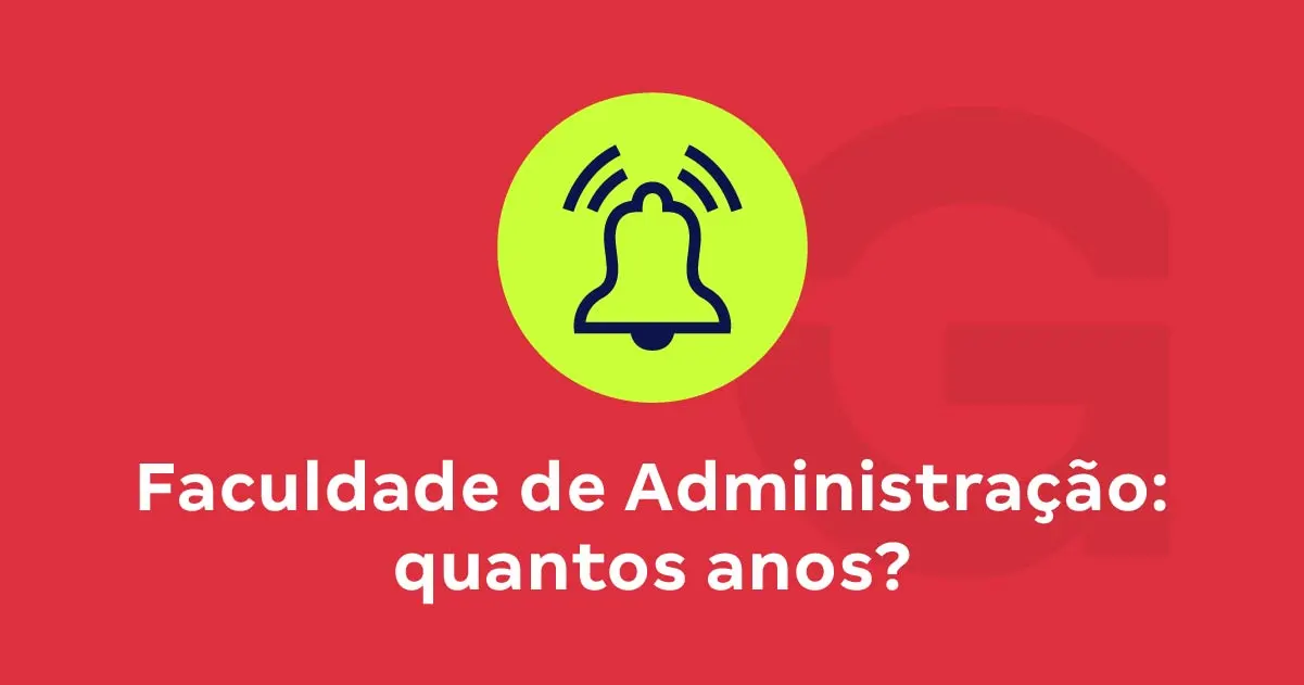 Saiba quantos anos dura a Faculdade de Administração