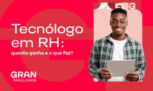 Tecnólogo em RH: quanto ganha e o que faz?