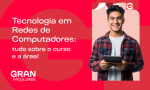 Tecnologia em Redes de Computadores: conheça curso e área!