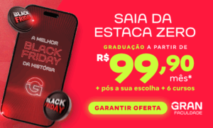 Black Friday: inicie hoje a sua graduação com a Gran Faculdade e ganhe bônus!