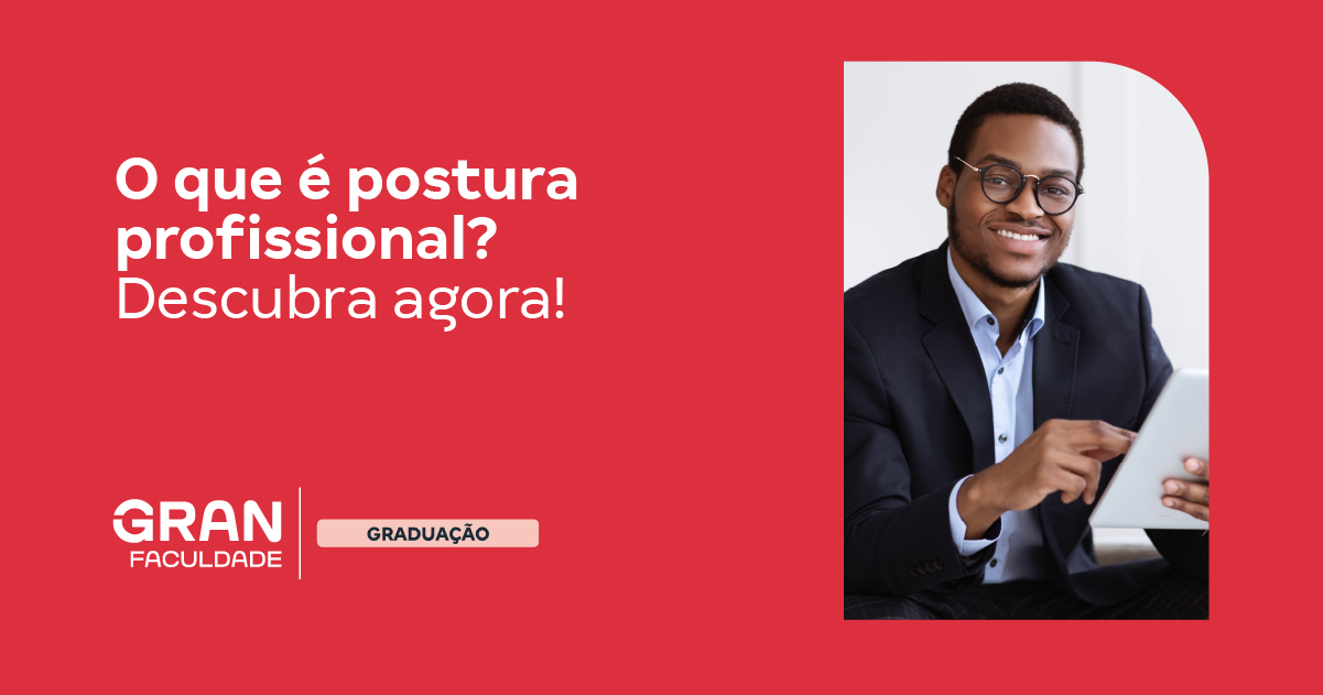 O que é postura profissional? Descubra agora!