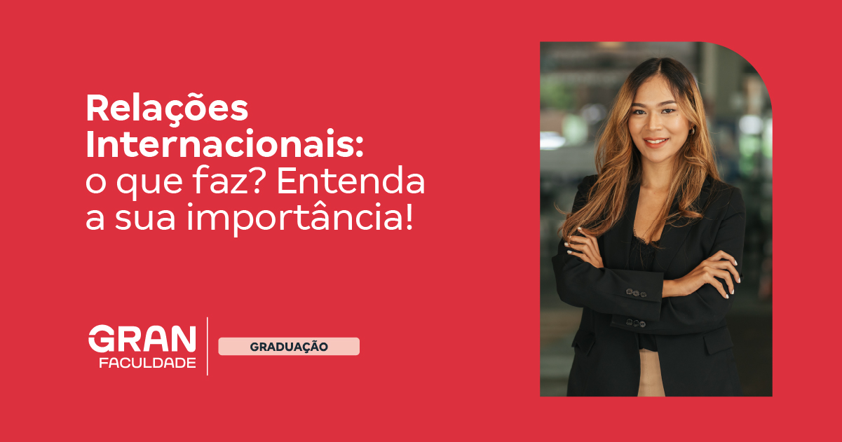 Relações Internacionais: o que faz? Entenda a sua importância!