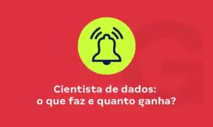 Cientista de dados: o que faz e quanto ganha?