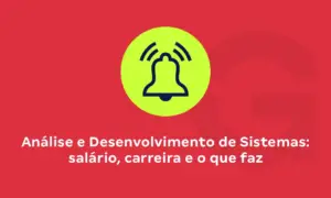 Análise e Desenvolvimento de Sistemas: salário, carreira e o que faz