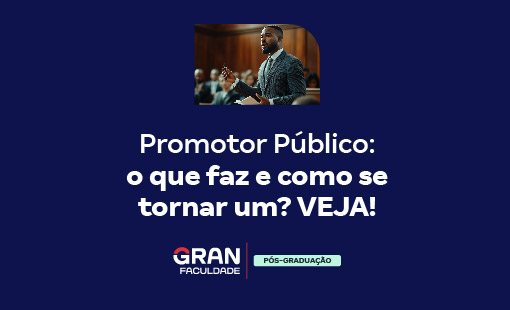 Promotor Público: o que faz e como se tornar um? VEJA!