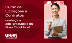 Curso de Licitações e Contratos: conheça a pós-graduação Gran!