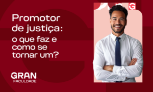 Promotor de justiça: o que faz e como se tornar um?