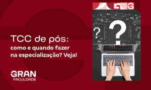 TCC de pós: como e quando fazer na especialização? Veja!