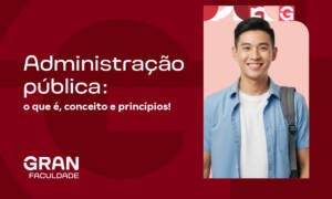 Administração pública: o que é, conceito e princípios!