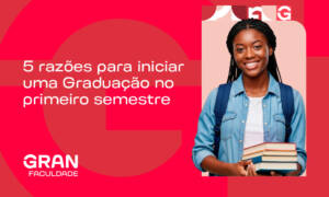 5 razões para iniciar uma Graduação no primeiro semestre