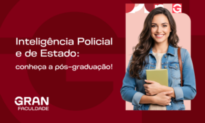 Inteligência Policial e de Estado: conheça a pós-graduação!