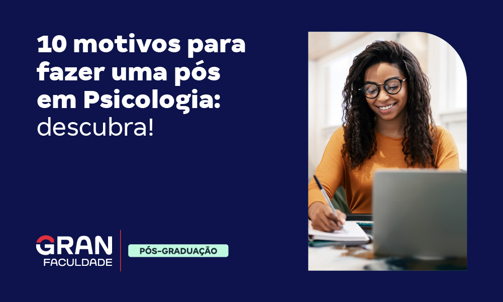 10 motivos para fazer uma pós em Psicologia: descubra!