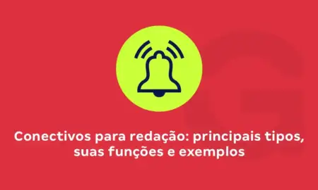 Conectivos para redação: principais tipos, suas funções e exemplos